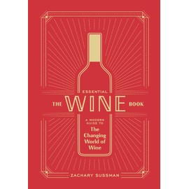 The Essential Wine Book: A Modern Guide to the Changing World of Wine