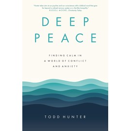 Deep Peace: Finding Calm in a World of Conflict and Anxiety