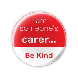 I am Someone's Carer: Be Kind - NHS Key Worker Public Sector Awareness - Pin Button Badge - Large 45mm