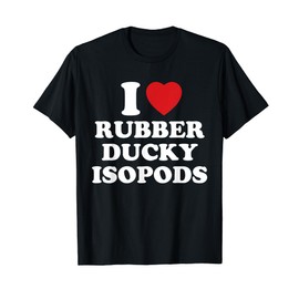 I Love Rubber Ducky Isopods I Heart Isopod Cute Animal Lover T-Shirt