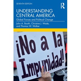 Understanding Central America: Global Forces and Political Change