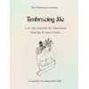 Embracing Me: A 28-Day Journal for Emotional Healing & Inner