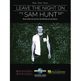 Sam Hunt - Leave the Night On - Piano/Vocal/Guitar Sheet Music Single