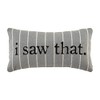Mud Pie Funny Quote Small Pillow, 12" x 6", I