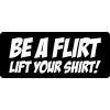 Sticker Tiger 3 - Be A Flirt Lift Your Shirt Hard Hat / Biker Helmet Sticker Decal