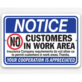 Metal Sign-Notice No Customers In Work Area Sign-Your Cooperation Is Appreciated-Use Indoor/Outdoor-Insurance Company Requirement Sign, Job Site Notice, Workshop, Facility, Tire & Mechanic Repair Shop