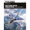 Cold War Delta Prototypes: The Fairey Deltas, Convair Century-series, and