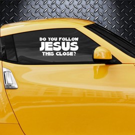 Do You Follow Jesus This Close? Funny Truck Car Window Decal Sticker | Size: 8" x 5" Inch, Color: White