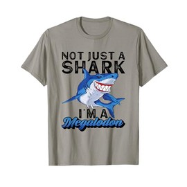 Not Just A Shark, I'm A Megalodon - Megalodon T-Shirt
