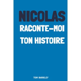 Nicolas, raconte moi ton histoire