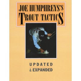 Joe Humphreys's Trout Tactics: Updated & Expanded