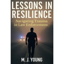 Lessons in Resilience: Navigating Trauma in Law Enforcement