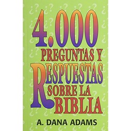 4000 Preguntas y Respuestas sobre la Biblia (Spanish Edition)
