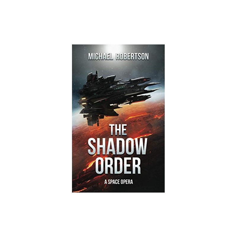 The Shadow Order: A Space Opera: Volume 1