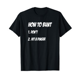 How To Bunt 1 Don't 2 Hit a Dinger Baseball Men Women T-Shirt