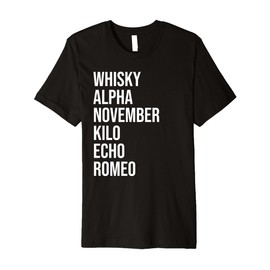 Funny British Slang Whisky Alpha November Kilo Echo Romeo Premium T-Shirt
