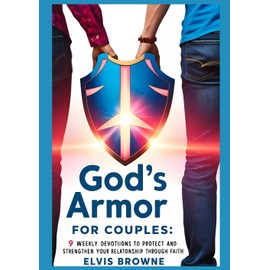 God's Armor for Couples: 9 Weekly Devotions to Protect and Strengthen Your Relationship Through Faith