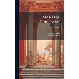 Martial Epigrams; Volume 1