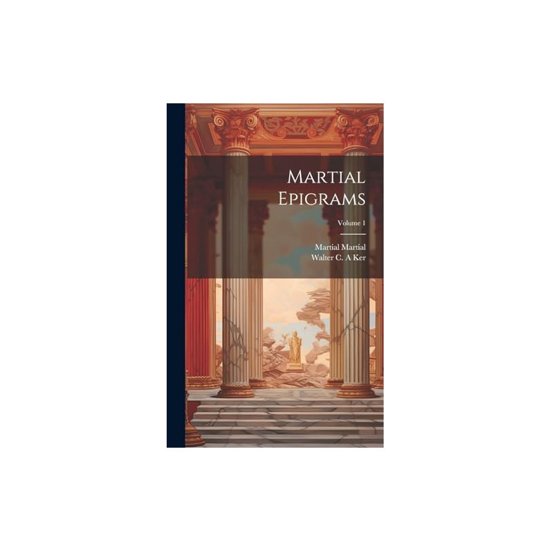 Martial Epigrams; Volume 1