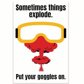 Printlabz Sometimes Things Explode. Put Your Goggles On Classroom Poster - Chemistry Science Class - 12 x 18 Inch - Classroom Decor - Classroom Must Haves - Back To School Decor - CPS0510