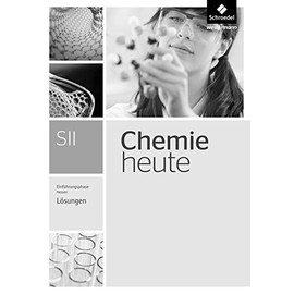 Chemie heute SII. Lösungen. Einführungsphase. Hessen: Sekundarstufe 2 - Ausgabe 2016