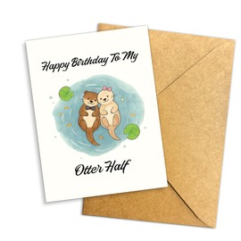 Podagree Funny Birthday Card - 'Happy Birthday To My Otter Half' - For Boyfriend Girlfriend Wife Husband Fiance - Cute Animal Humor - Card For Couple Partner Lover