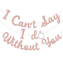 I Can't Say I Do Without You Banner Just Engaged Bridal Shower Party Decorations Garland for Wedding/Engagement Party Decoration Supplies Rose Gold Glitter