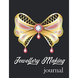 JEWELLERY MAKING JOURNAL: Business Organiser for Jewellery Makers and Designers | Design Portfolio, Project Tracker & Ideas Sketchbook| 126 pages 8.5x11 in