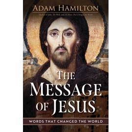 The Message of Jesus: Words That Changed the World