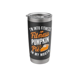 I'm Into Fitness Pumpkin Pie Food Lovers Thanksgiving Stainless Steel Insulated Tumbler