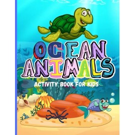Ocean Animals: Amazing Activity Book For Kids Ocean Animals, Sea Creatures:...