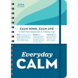 2024 Everyday Calm Planner: A 17-Month Self-Care Organizer & Anxiety Log to Reset, Refresh and Live Better