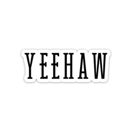 Yeehaw Vinyl Sticker Auto Car Truck Wall Laptop | Sticker | 4" x 1.5"