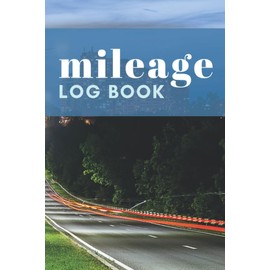 Mileage Log Book: Write Vehicle Mileage Notebook, Record Gas Journal, Keep Car Information for Business Purposes, 6x9 Logbook, 120 Pages of Blank Templates in Fuel Tracker for Taxes