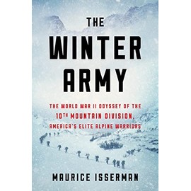 The Winter Army: The World War II Odyssey of the 10th Mountain Division, America's Elite Alpine Warriors