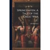 Springhaven. A Tale of the Great war; Volume 3