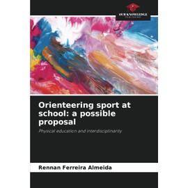 Orienteering sport at school: a possible proposal: Physical education and interdisciplinarity