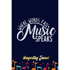 Music Speaks Songwriting Journal: Songwriter's Journal Blank Sheet Music (Diary, Notebook), Book Music Gifts For Women Men Kid Teen - 100 Pages 6x9 in