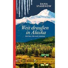 Weit draußen in Alaska: Ein Fall für Kate Shugak
