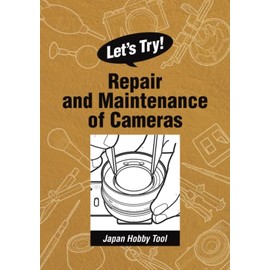 Let’s Try! - Repair and Maintenance of Cameras: Japan Hobby Tool