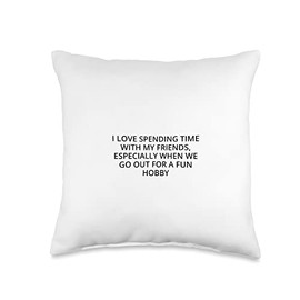 Statement Blend I Love Spending time with My Friends, Especially When we. Throw Pillow, 16x16, Multicolor