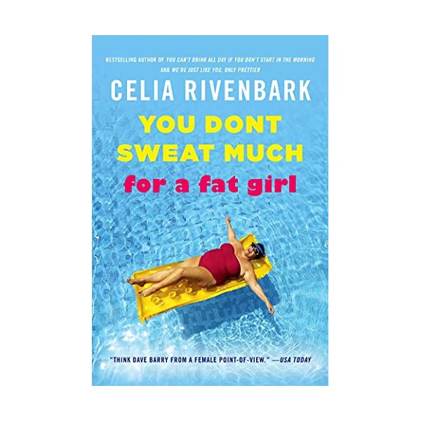 You Don't Sweat Much for a Fat Girl: Observations on