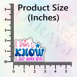 (3Pcs) I Don't Know I Just Work Here Humorous Quotes Vinyl Stickers Durable for Laptops Water Bottles Phones Tumblers Notebooks Cars Mugs Size 2.4 x 3 Inch