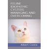  FELINE IDIOPATHIC CYSTITIS MANAGING AND OVERCOMING