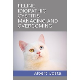 FELINE IDIOPATHIC CYSTITIS MANAGING AND OVERCOMING