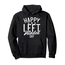 Happy Left Handed Day Lefty Pullover Hoodie