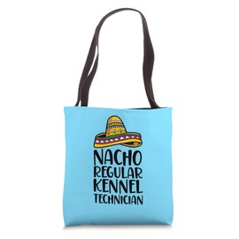 Nacho Regular Kennel Technician Funny Kennel Tech Tote Bag