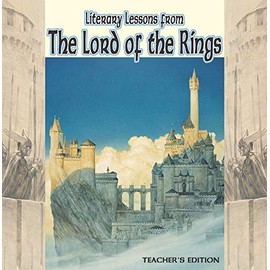 Literary Lessons from The Lord of the Rings Teacher Edition