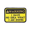 Warning I Have No Idea What I Am Doing Patch,