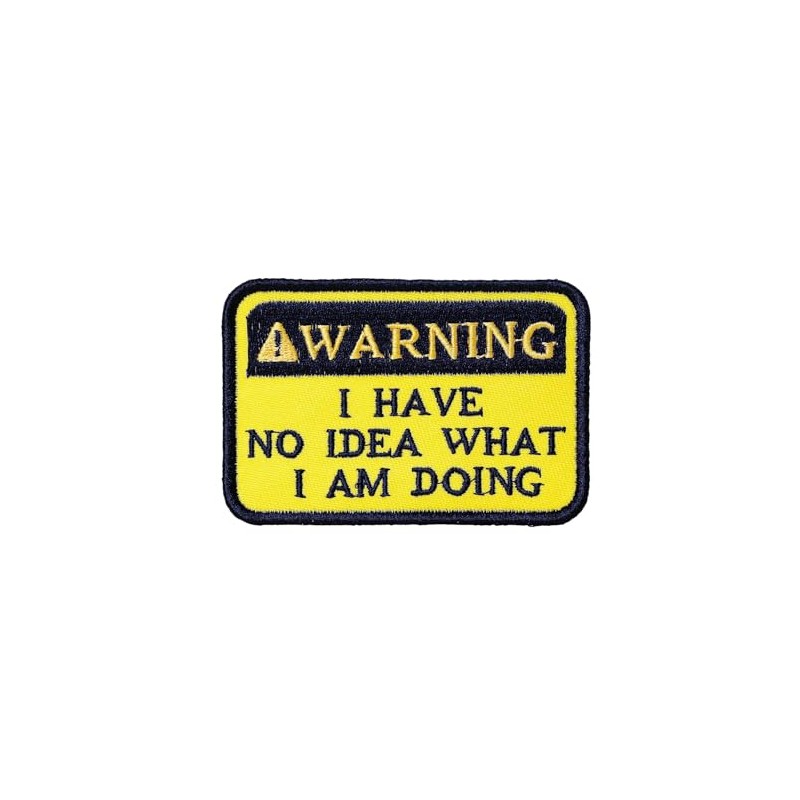 Warning I Have No Idea What I Am Doing Patch,